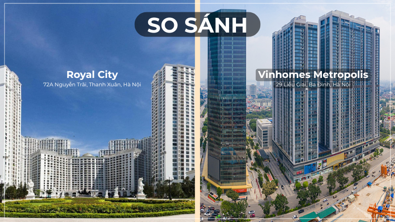 So sánh Royal City và Vinhomes Metropolis